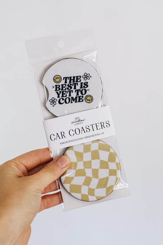 The Best Is Yet To Come Car Coasters